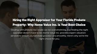 Hiring the Right Appraiser for Your Florida Probate Property: Why Home Value Inc is Your Best Choice