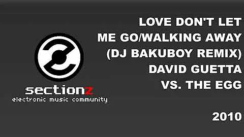 David Guetta vs. The Egg - Love Don’t Let Me Go/Walking Away (DJ BakuBoy Remix) (2010)