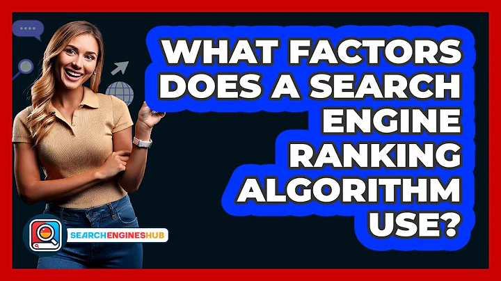 What Factors Does A Search Engine Ranking Algorithm Use? - SearchEnginesHub.com