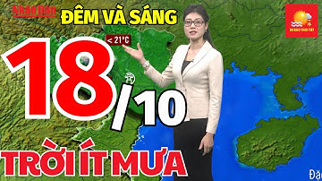 Dự báo thời tiết mới nhất hôm nay 18/10 | Bắc Bộ có nắng, Trung Bộ mưa rào, dông tiếp diễn