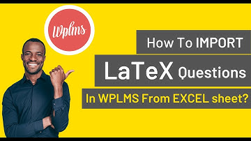 How to import latex questions in WPLMS from EXCEl Sheet?