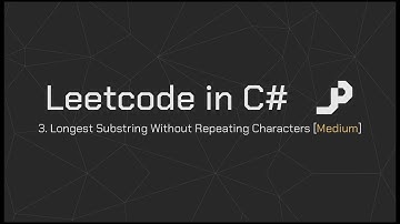 LeetCode in C# (CSharp) Challenge: 3. Longest Substring Without Repeating Characters.