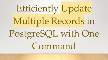 Efficiently Update Multiple Records in PostgreSQL with One Command