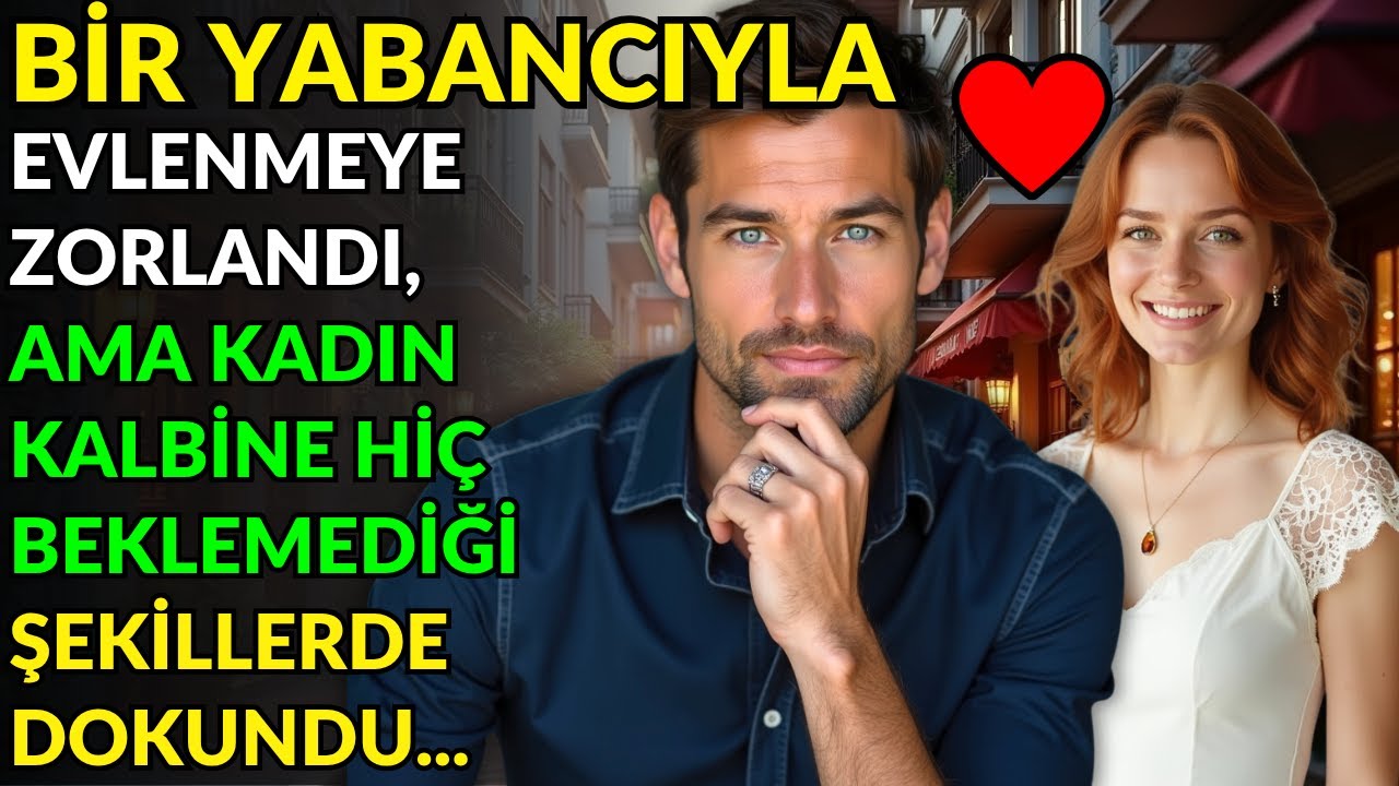 BİR YABANCIYLA EVLENMEYE ZORLANDI, AMA KADIN KALBİNE HİÇ BEKLEMEDİĞİ ŞEKİLLERDE DOKUNDU