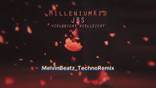 MilleniumKid x Jbs - Vielleicht Vielleicht (MelvinBeatz_TechnoRemix)