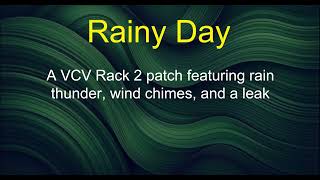 Rainy Day - A VCV Rack 2 patch featuring rain, thunder, wind chimes, and a leak