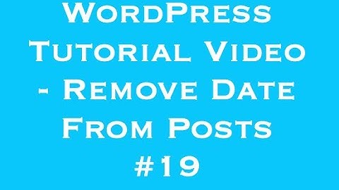 WordPress Tutorial Video - Remove Date From Posts