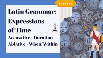 Latin Expressions of Time Explained | Accusative of Duration & Ablative of Time