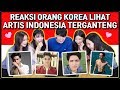 REAKSI CEWEK CANTIK KOREA LIHAT ARTIS INDONESIA TERGANTENG | KOREAN REACTION