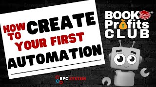 How To Create Your First Automation in the BPC System