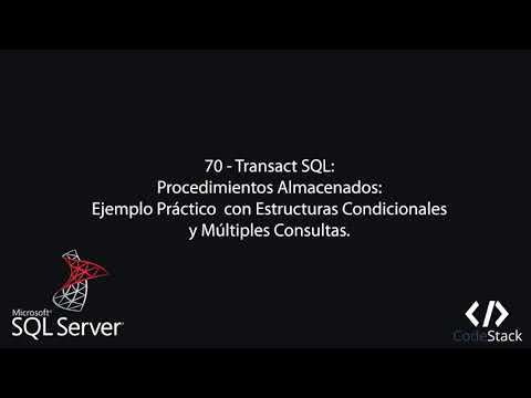 70 - Transact SQL: Procedimientos Almacenados, Ejemplo Práctico [SQL Server]