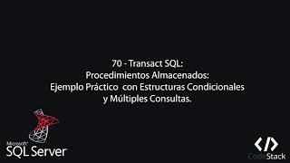 70 - Transact SQL: Procedimientos Almacenados, Ejemplo Práctico [SQL Server]
