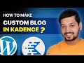 Kadence wp: Custom blog website layouts in Kadence theme - wordpress tutorial