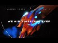 We aint meeting ever  ep all alone  hxrman tiwana x opi music