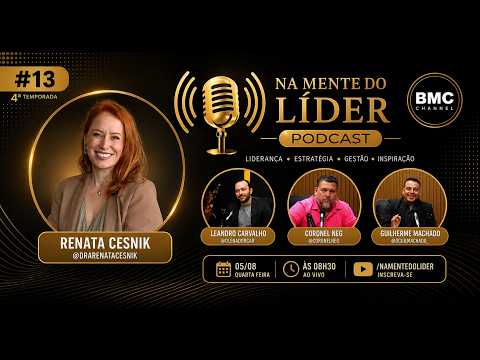 Na Mente do Líder Podcast #13 | Renata Cesnik | Liderança, Estratégia e Gestão | BMC Channel
