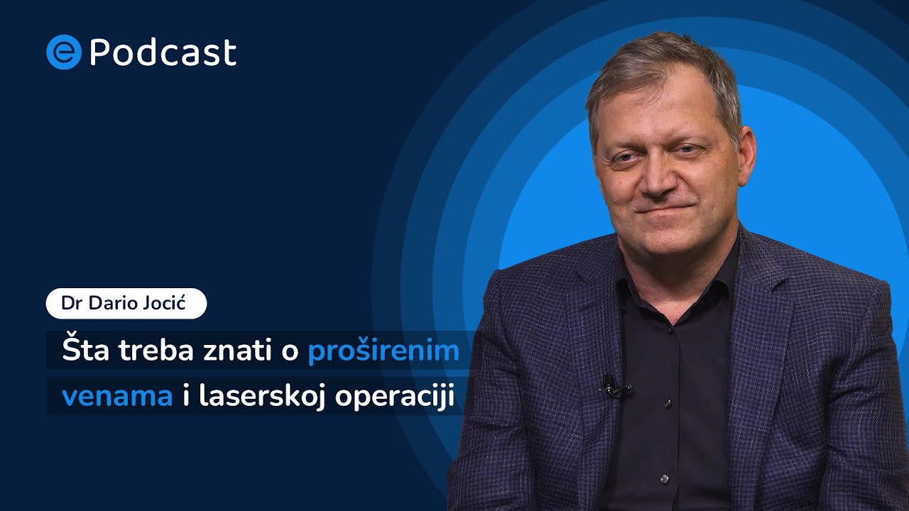 ePodcast, ep 3 - Šta sve treba znati o proširenim venama - Dr Dario Jocić