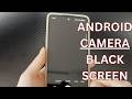 My Camera Is Showing a Black Screen on My Android Phone When I Take a Photo. How to Fix It?