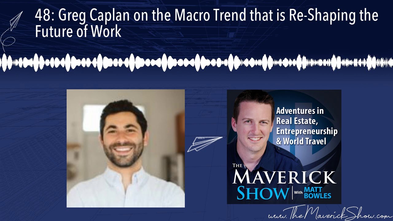 48: Greg Caplan on the Macro Trend that is Re-Shaping the Future of Work