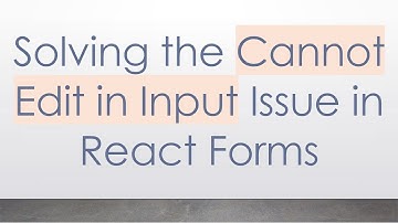 Solving the Cannot Edit in Input Issue in React Forms