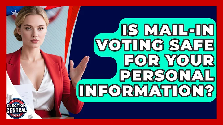 Is Mail-in Voting Safe For Your Personal Information? - Election Central Channel