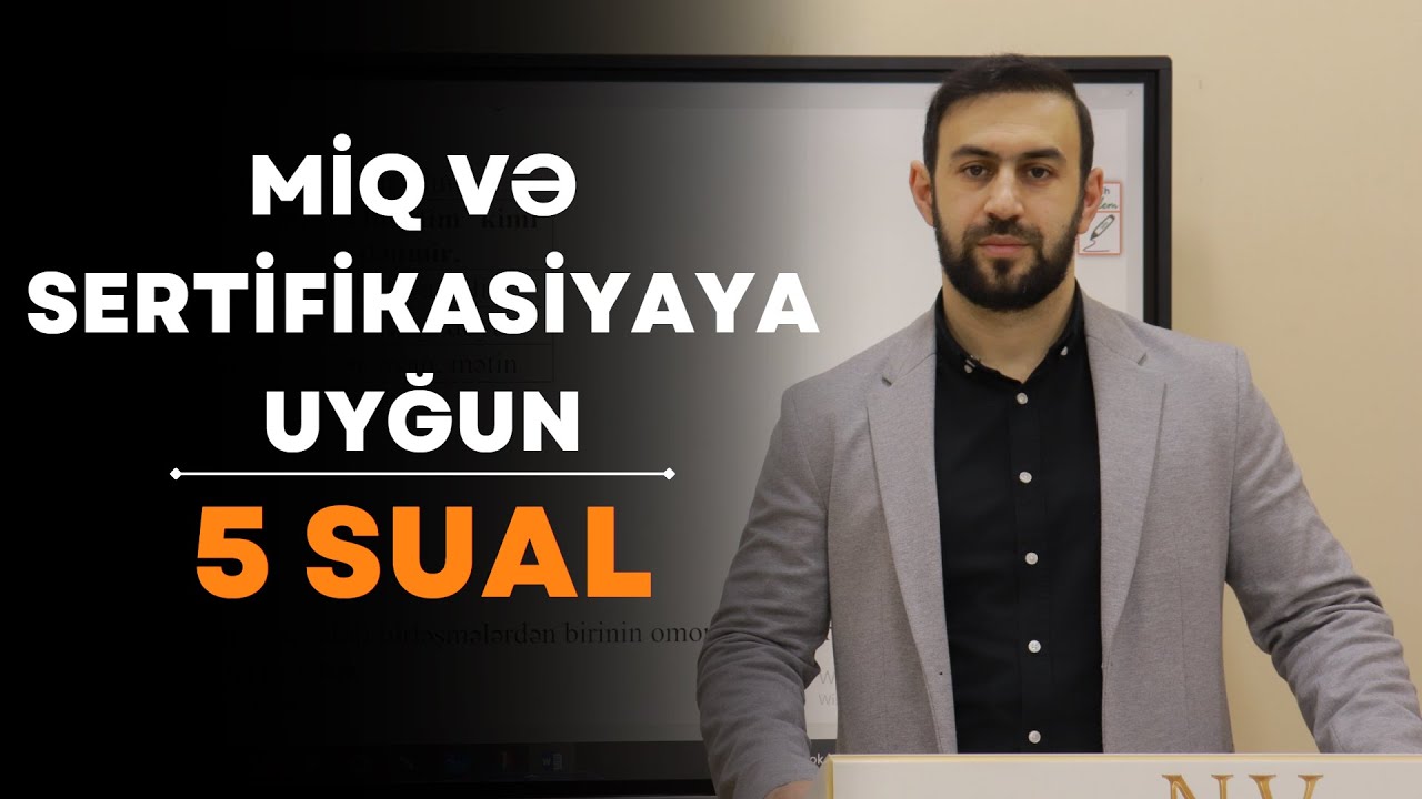 MİQ və Sertifikasiyaya uyğun 5 sual
