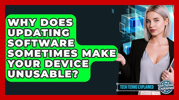 Why Does Updating Software Sometimes Make Your Device Unusable? - Tech Terms Explained