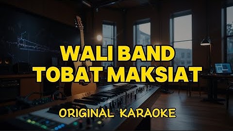 Wali Band - Tobat Maksiat (Karaoke Score)