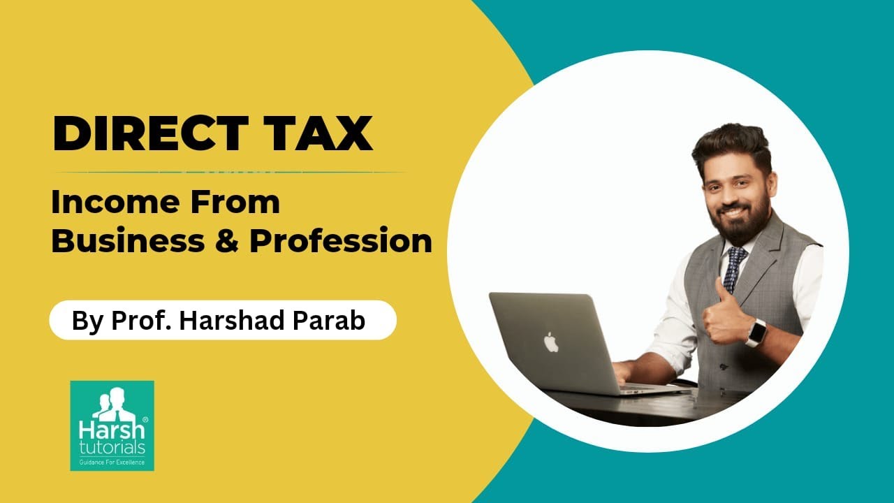Direct Tax Episode 06 from Business & Prof. for TYBMS