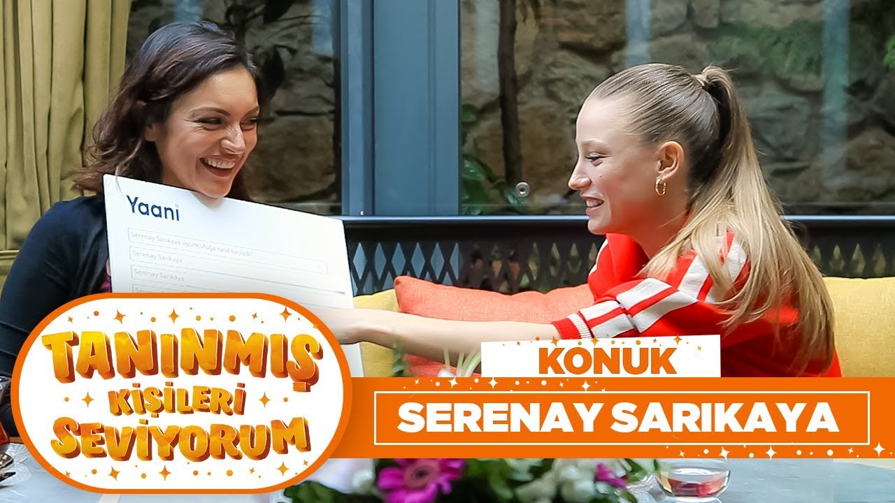 Tanınmış Kişileri Seviyorum | Serenay Sarıkaya (6. Bölüm)
