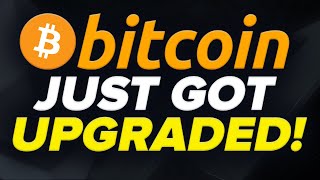 Bitcoin Just Got A MASSIVE Upgrade! (100K Incoming?)