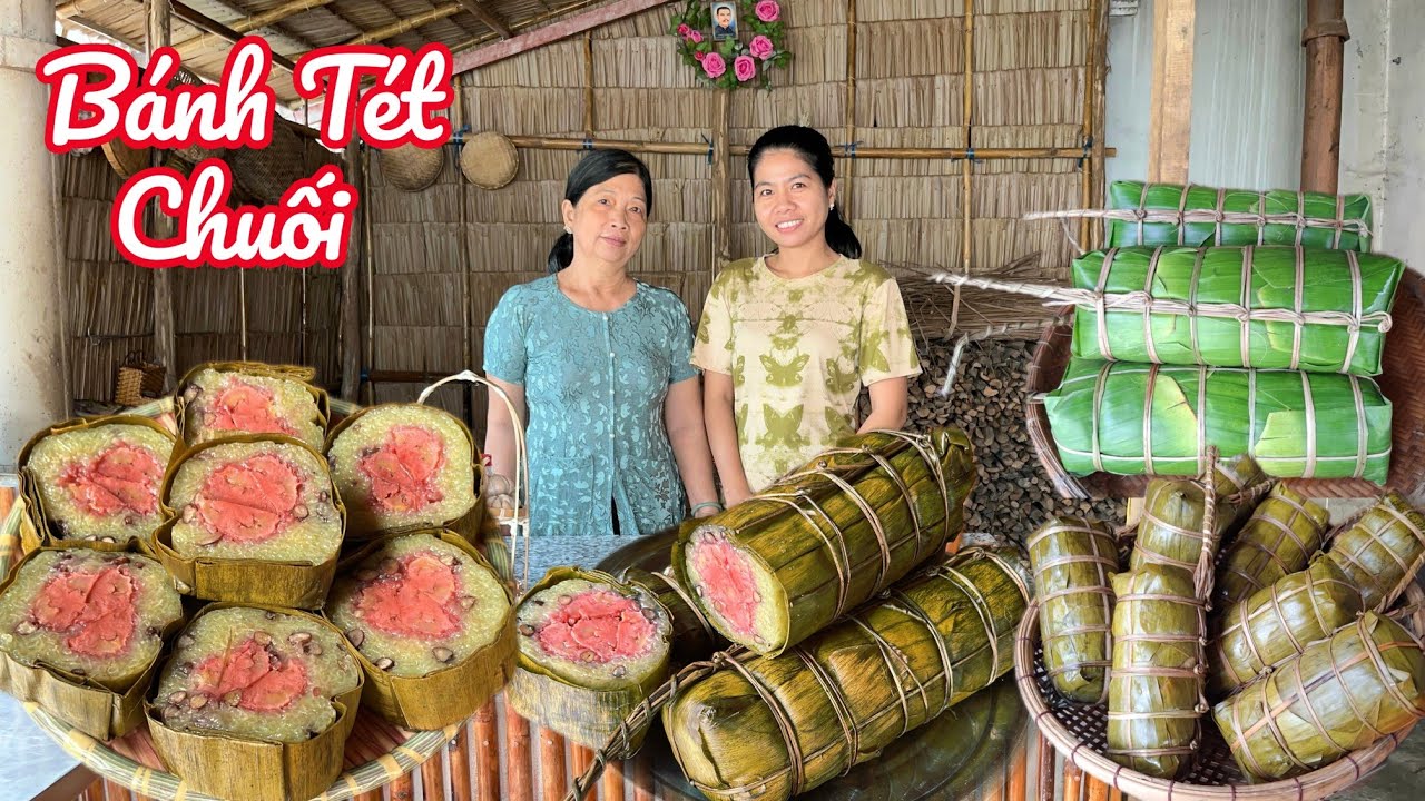 BÁNH TÉT CHUỐI cách ngâm nếp dẻo béo nhân lên màu đỏ đẹp nhanh gọn chuẩn vị bánh tết xưa 