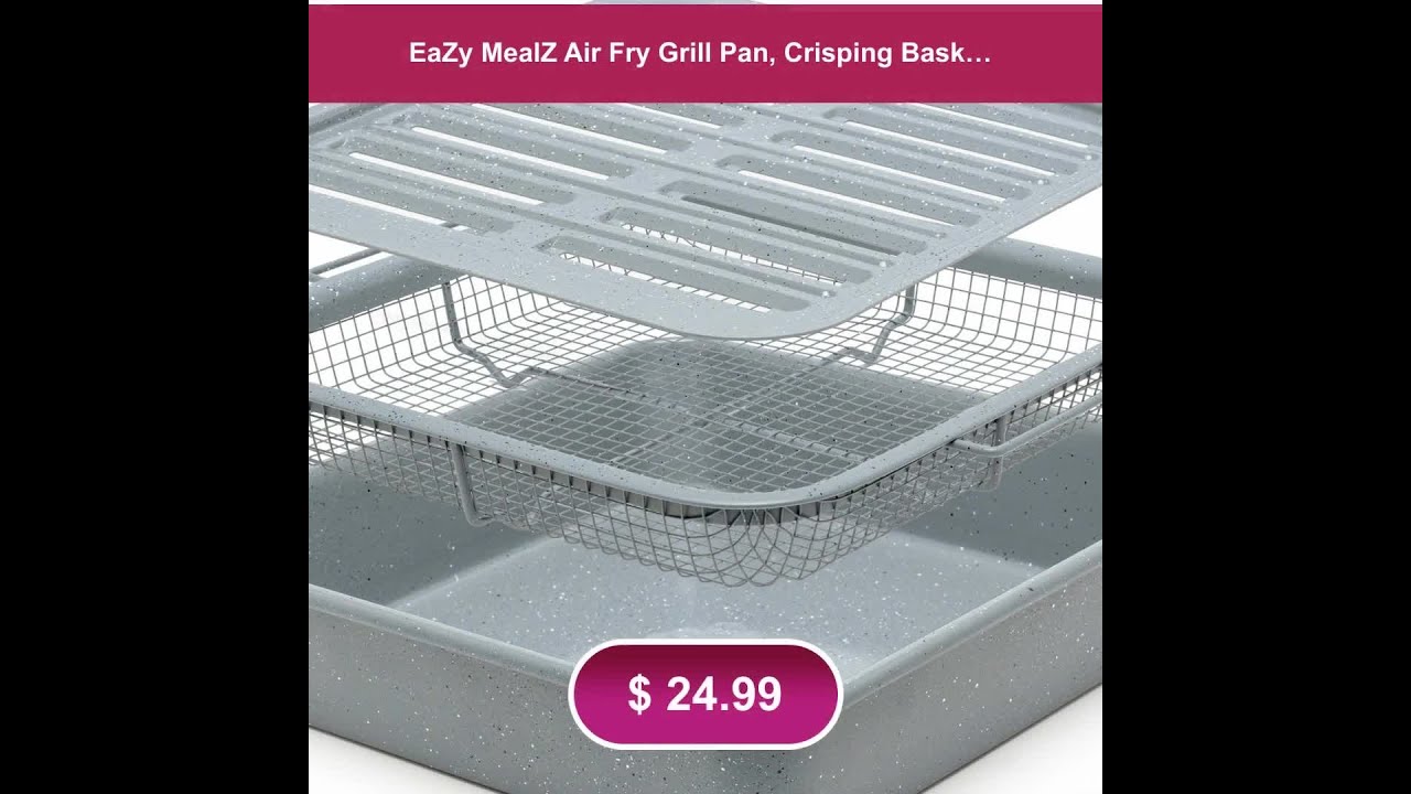 EaZy MealZ Air Fry Grill Pan, Crisping Basket & Deep Bake Pan 3-pc