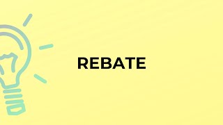 What is the meaning of the word REBATE?
