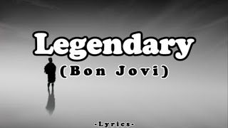 Bon Jovi - Legendary [lyrics]