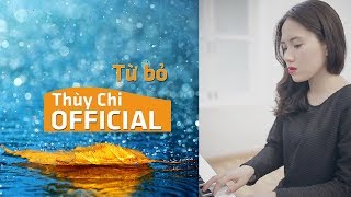 Từ Bỏ - Thùy Chi | Piano Live