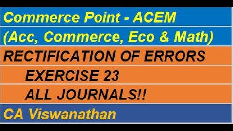 Exercise 23. Rectification of Errors.  TS Reddy A Murthy. #bcomaccounting #rectificationoferrors