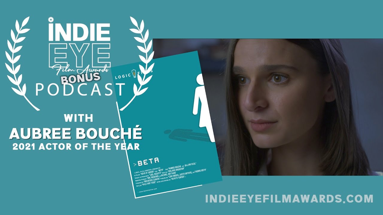 IndieEye Film Awards podcast - Interview With Aubree Bouché, 2021 Actor of the Year