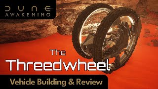 Threedwheel - Building and Vehicle Review - Is it worth the cost | Dune Awakening