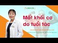 Mất Khối Cơ Theo Tuổi Tác: Điều Gì Bạn Cần Biết?