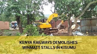 Kenya Railways demolishes Winmatt stalls in Kisumu