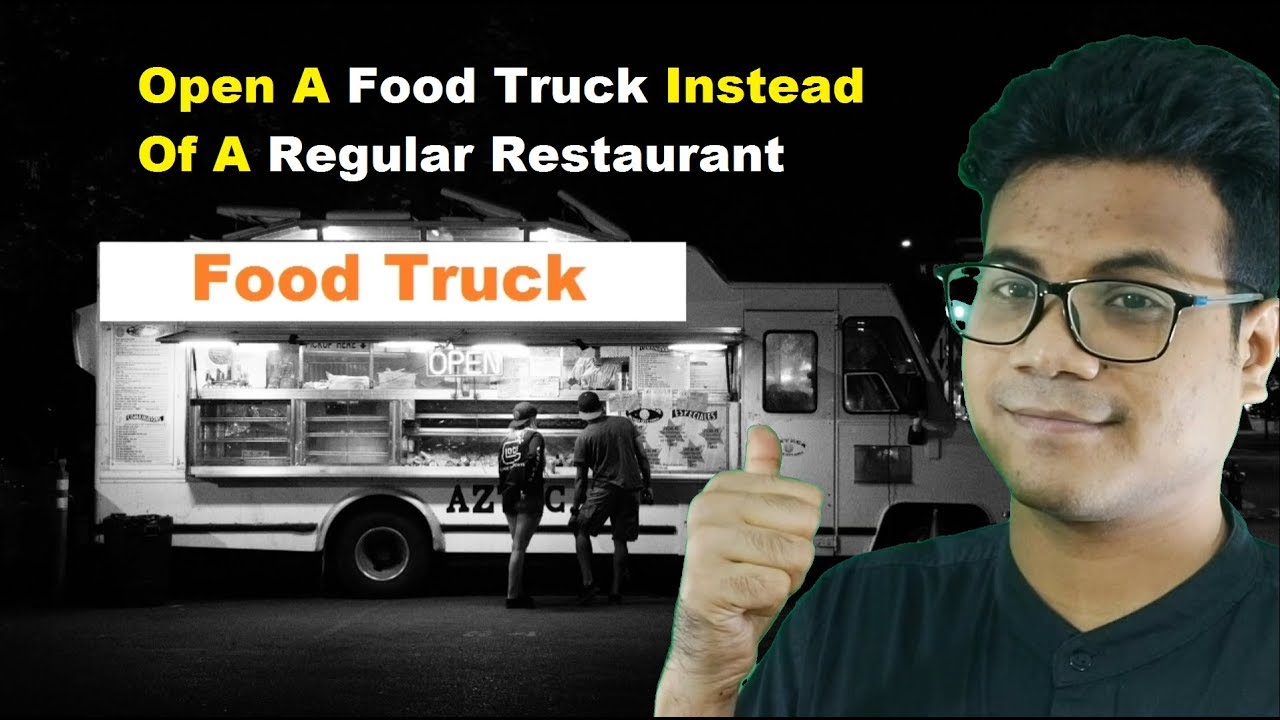 5 Advantages To Open A Food Truck Instead Of A Regular Restaurant YouTube