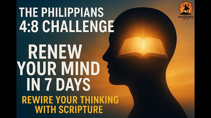 The Philippians 4:8 Challenge: Renew Your Mind in 7 Days
