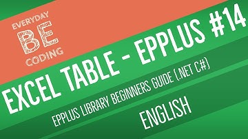How to Create a Excel Table using EPPlus .Net (C#) [English] - PART-14(A)