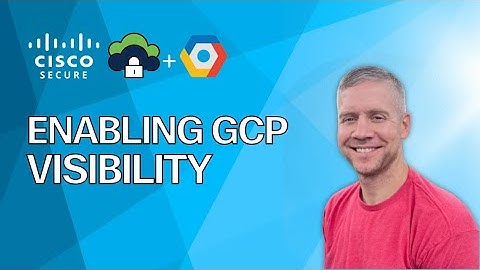 Cisco Secure Multicloud Defense - Enabling GCP Visibility