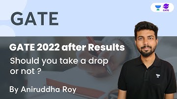 GATE 2022 after Results : Should you take a drop or not ? | GATE 2023 | Aniruddha Roy | Planet GATE