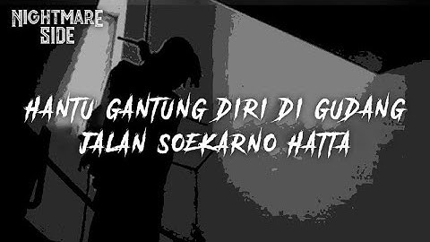 HANTU GANTUNG DIRI DI GUDANG JALAN SOEKARNO HATTA (NIGHTMARE SIDE OFFICIAL 2020) - ARDAN RADIO