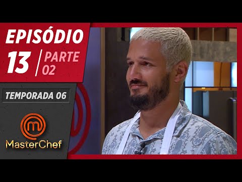 MASTERCHEF BRASIL (23/06/2019) | PARTE 2 | EP 13 | TEMP 06