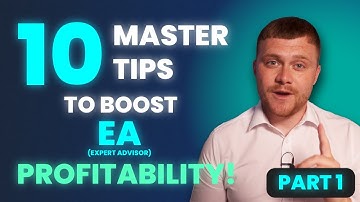 10 Master Tips To Boost EA Profitability! [Part 1]