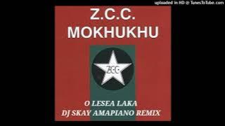 ZCC MOKHUKHU   O LESEA LAKA AMAPIANO DJ SKAY REMIX