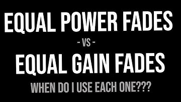 Equal Power vs. Equal Gain Crossfades - Which To Use and When